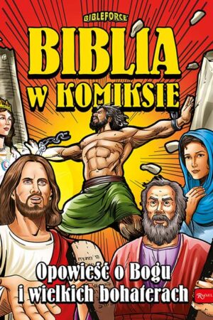 Biblia w komiksie. Opowieść o Bogu i wielkich bohaterach