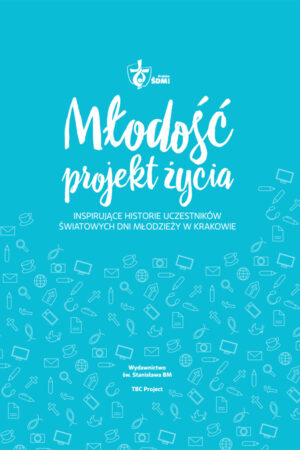 Młodość – projekt życia. Inspirujące historie uczestników ŚDM w Krakowie